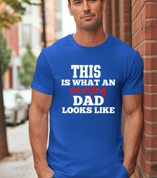 This Is What an Amazing Dad Looks Like Shirt – Funny Father’s Day Gift – Cool Dad Graphic T-Shirt – Men’s Unisex Tee
