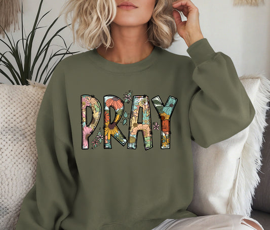 PRAY Sweatshirt – Floral Christian Crewneck, Faith-Based Pullover, Religious Inspirational Sweater, Cozy Prayer Shirt