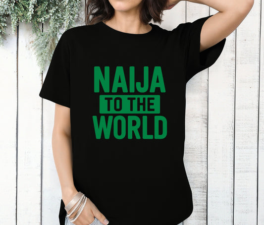 Naija to the World T-Shirt – Nigerian Pride Shirt | African Heritage Tee | Green White Green Nigeria Flag Shirt | Unisex Naija Culture Tee