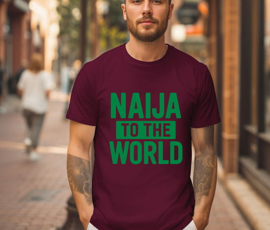 Naija to the World T-Shirt – Nigerian Pride Shirt | African Heritage Tee | Green White Green Nigeria Flag Shirt | Unisex Naija Culture Tee