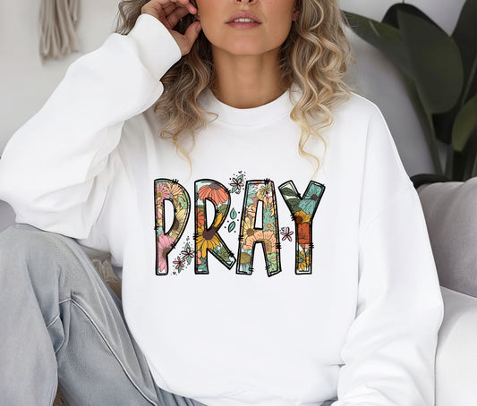 PRAY Sweatshirt – Floral Christian Crewneck, Faith-Based Pullover, Religious Inspirational Sweater, Cozy Prayer Shirt