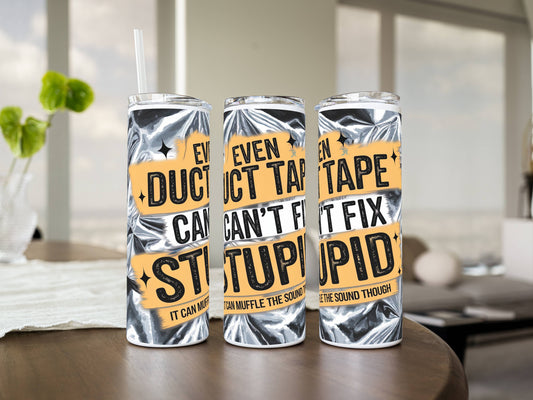 20oz Funny Tumbler – “Even Duct Tape Can’t Fix Stupid” | Stainless Steel Insulated Cup | Optional Name Customization | Gift for Him, Her, Coworker