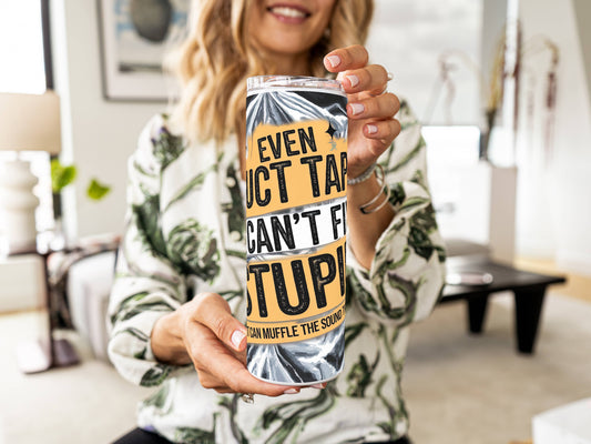 20oz Funny Tumbler – “Even Duct Tape Can’t Fix Stupid” | Stainless Steel Insulated Cup | Optional Name Customization | Gift for Him, Her, Coworker